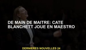 Master's Hand: Cate Blanchett joue dans Maestro