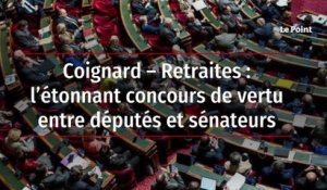 Coignard – Retraites : l’étonnant concours de vertu entre députés et sénateurs