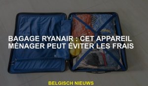 Ryanair Pangages: Cet appareil ménage peut éviter les coûts