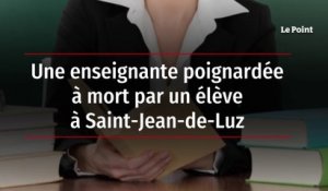 Une enseignante poignardée à mort par un élève à Saint-Jean-de-Luz