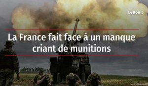 La France fait face à un manque criant de munitions