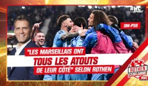 OM - PSG : "Les Marseillais ont tous les atouts de leur côté" selon Rothen