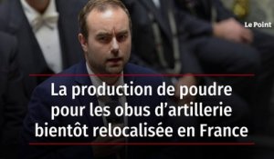 La production de poudre pour les obus d’artillerie bientôt relocalisée en France