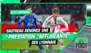 OL 2-1 Grenoble : Gautreau dénonce une prestation "affligeante" de la part des Lyonnais