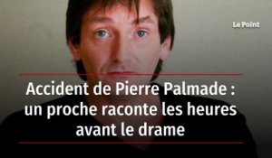 Accident de Pierre Palmade : un proche raconte les heures avant le drame