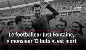 Le footballeur Just Fontaine, « monsieur 13 buts », est mort