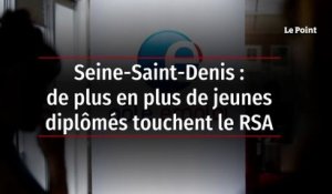 Seine-Saint-Denis : de plus en plus de jeunes diplômés touchent le RSA