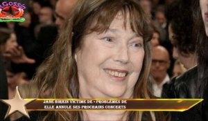 Jane Birkin victime de « problèmes de  elle annule ses prochains concerts