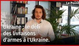 Ukraine : le défi des livraisons d'armes