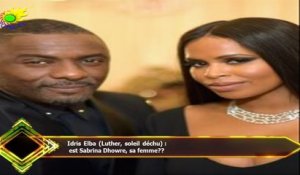 Idris Elba (Luther, soleil déchu) :  est Sabrina Dhowre, sa femme??