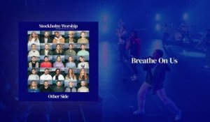 Stockholm Worship - Breathe On Us