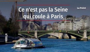 Ce n'est pas la Seine qui coule à Paris