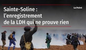 Mégabassines à Sainte-Soline : l’enregistrement de la LDH qui ne prouve rien