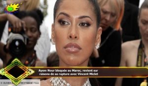 Ayem Nour bloquée au Maroc, revient sur  raisons de sa rupture avec Vincent Miclet