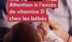 Attention à l'excès de vitamine D chez les bébés