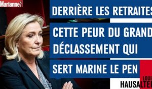Derrière les retraites, cette peur du grand déclassement qui sert Marine Le Pen