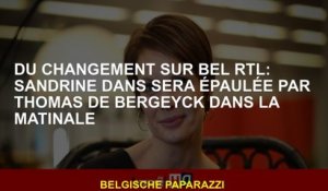 Du changement sur Bel RTL: Sandrine Dans sera épaulée par Thomas de Bergeyck dans la matinale