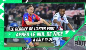 "Nice a joué un match de L1, pas de Coupe d'Europe" : le débrief de l'After Foot après Bâle - Nice