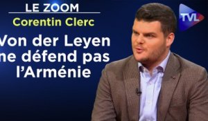 Zoom - Corentin Clerc : Von der Leyen ne défend pas l’Arménie, au contraire !