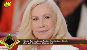 Michèle Torr : cette confession déroutante de Claude  alors qu’il était fiancé à France Gall