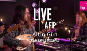 Live à FIP : Altin Gün « Badi Sabah Olmadan » 