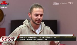 Julien (Star Academy) : le tacle discret de  père à Laure Balon en plein live