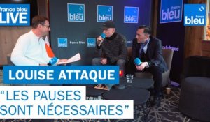 Louise Attaque "Les pauses sont nécessaires" - Interview France Bleu Live