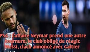Paris Saint-Germain : L'affaire Neymar prend une autre tournure, le club obligé de réagir.