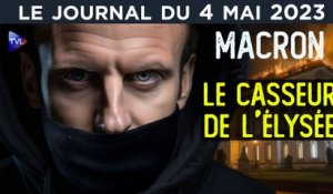 Macron : le casseur de l’Elysée - JT du jeudi 4 mai 2023