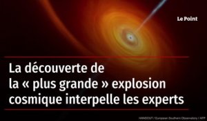 La découverte de la « plus grande » explosion cosmique interpelle les experts