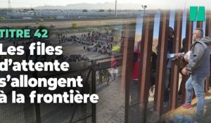 Avec la levée du Titre 42, la frontière États-Unis/Mexique est surchargée