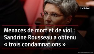 Menaces de mort et de viol : Sandrine Rousseau a obtenu « trois condamnations »