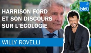 Harrison Ford et son discours sur l'écologie - Le billet de Willy Rovelli