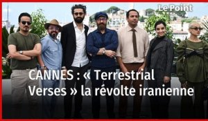 Festival de Cannes : « Terrestrial Verses » la révolte iranienne
