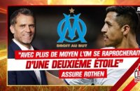 OM : Rothen "persuadé" qu’avec plus de moyen, Marseille se rapprocherait d'une deuxième étoile