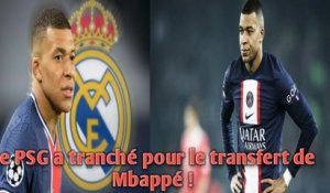 Le PSG a tranché pour le transfert de Mbappé !