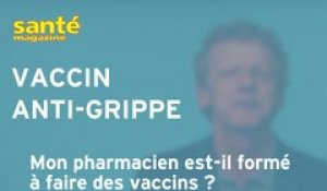 Mon pharmacien est-il formé à faire des vaccins ? Réponse en vidéo