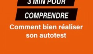 3 min pour comprendre : comment bien réaliser son autotest