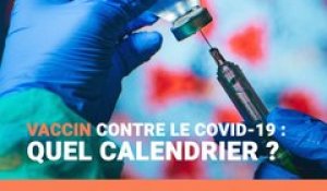 Vaccin contre le Covid-19 : quel calendrier ?