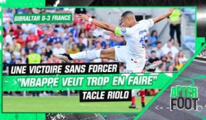 Gibraltar 0-3 France : "Il veut trop en faire" Riolo n'a pas aimé le match de Mabppé