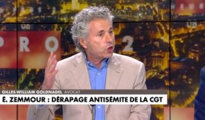 Gilles-William Goldnadel sur les propos antisémites de la CGT sur Éric Zemmour : «L'impunité antisémite d'extrême-gauche, c'est fini»