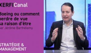 Boeing ou comment perdre de vue sa raison d’être [Jérôme Barthélemy]