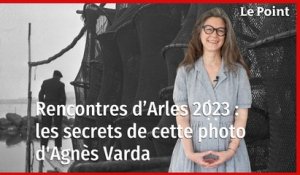 Rencontres d’Arles 2023 : les secrets de cette photo d'Agnès Varda