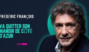 Frédéric François obligé de vendre son immense manoir à Antibes