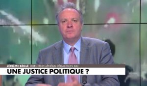 L'édito de Jérôme Béglé : «Une justice politique ?»