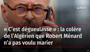 « C’est dégueulasse » : la colère de l’Algérien que Robert Ménard n’a pas voulu marier