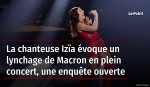 La chanteuse Izïa évoque un lynchage de Macron en plein concert, une enquête ouverte