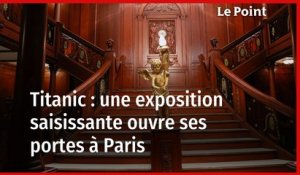 Titanic : cette exposition saisissante ouvre ses portes à Paris