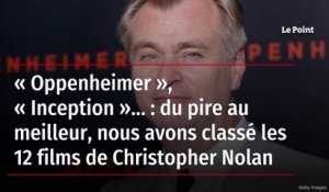 « Oppenheimer », « Inception »… : du pire au meilleur, nous avons classé les 12 films de Christopher Nolan