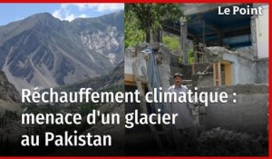 Au Pakistan, l'expansion d'un glacier menace les habitants